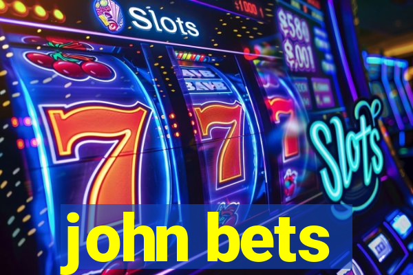 john bets